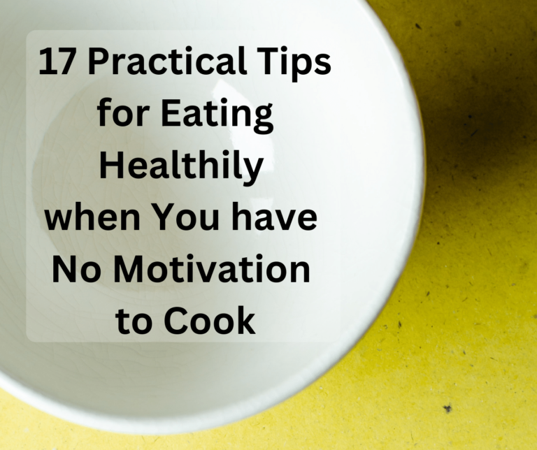 Picture of an empty bowl and the blog post title: 17 Tips for Eating Healthily when you have no motivation to cook