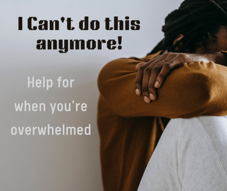 Photo of someone with their head in their arms and the blog title: I can't do this anymore! Help for when you're overwhelmed