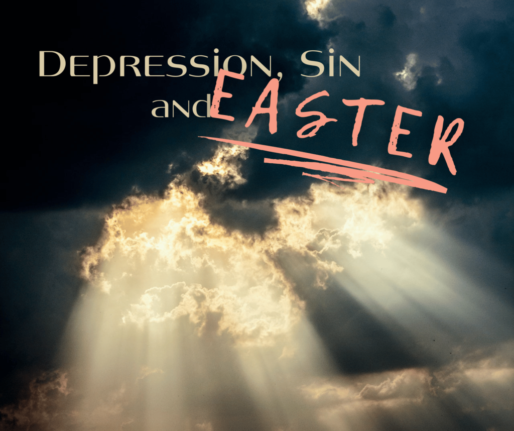 Photo of sun breaking through the clouds and the blog title: Depression, sin and Easter