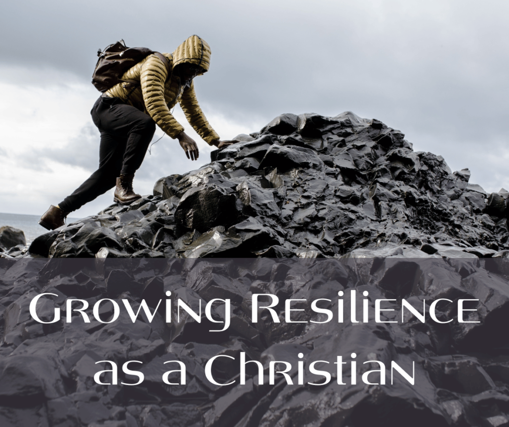 Photo of man climbing a mountain and the text, "growing resilience as a Christian)