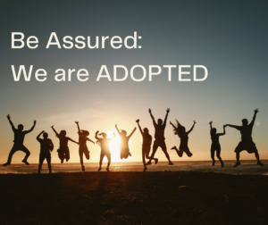 Blog title: be assured: we are adopted. And picture of a group of people